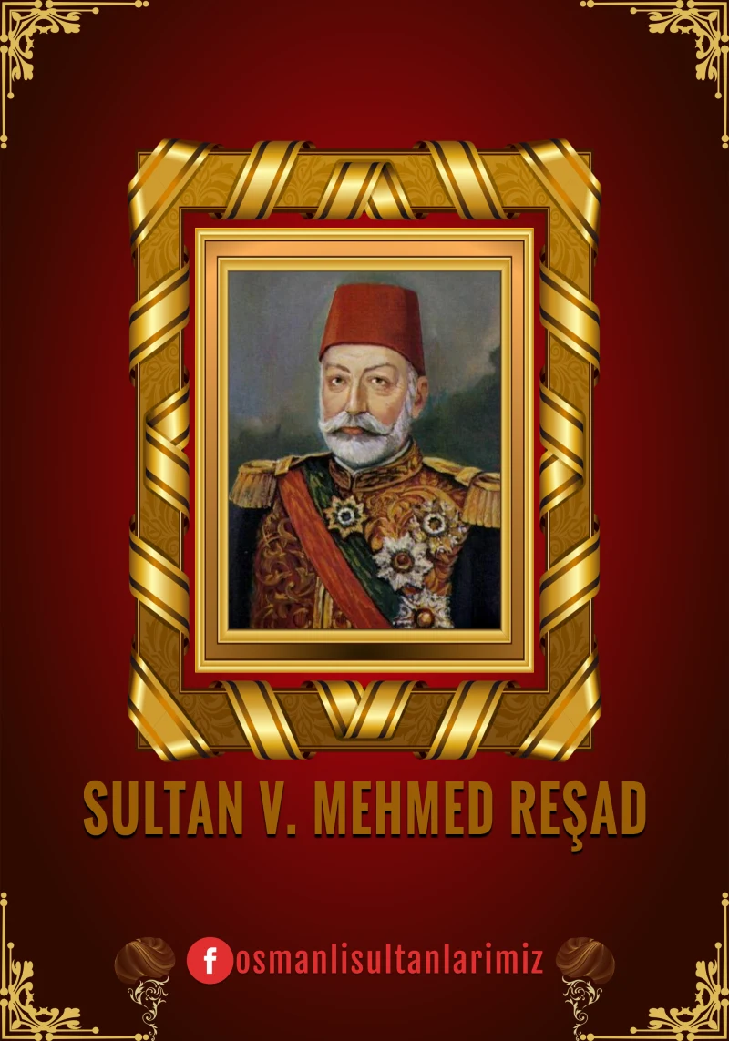 V. Mehmed Reşad: Anayasal Monarşinin Padişahı